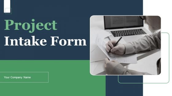 Project Intake Form Ppt PowerPoint Presentation Complete Deck With Slides