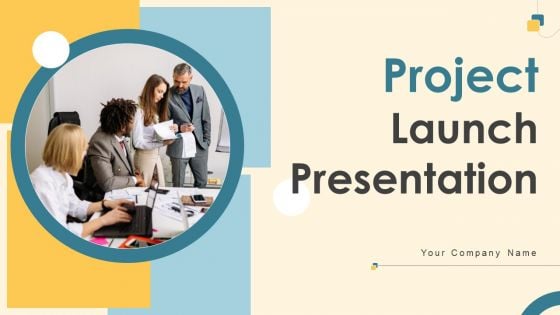 Project Launch Presentation Ppt PowerPoint Presentation Complete Deck With Slides