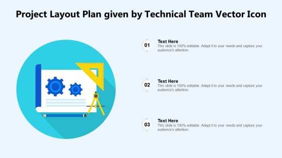 Project Layout Plan Given By Technical Team Vector Icon Ppt PowerPoint Presentation Gallery Graphics Example PDF