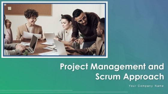 Project Management And Scrum Approach Ppt PowerPoint Presentation Complete With Slides