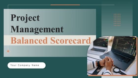 Project Management Balanced Scorecard Ppt PowerPoint Presentation Complete Deck With Slides