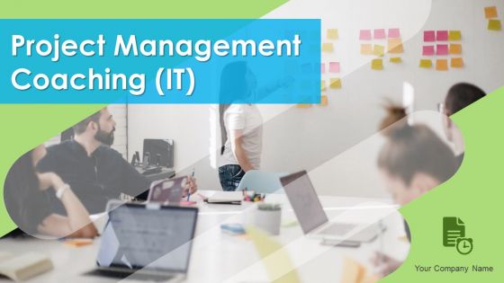 Project Management Coaching IT Ppt PowerPoint Presentation Complete With Slides
