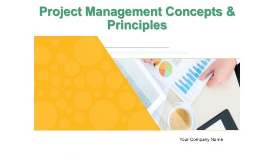 Project Management Concepts And Principles PPT PowerPoint Presentation Complete Deck With Slides