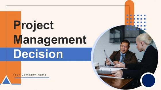 Project Management Decision Wd Ppt PowerPoint Presentation Complete Deck With Slides