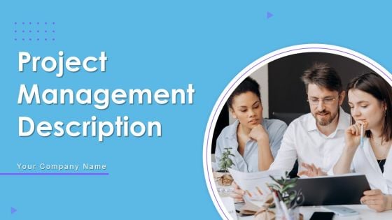 Project Management Description Ppt PowerPoint Presentation Complete Deck With Slides