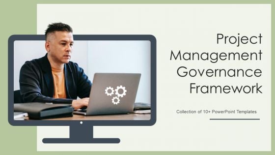 Project Management Governance Framework Ppt PowerPoint Presentation Complete With Slides