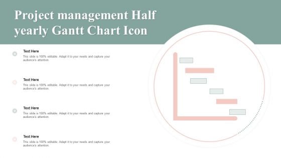 Project Management Half Yearly Gantt Chart Icon Formats PDF