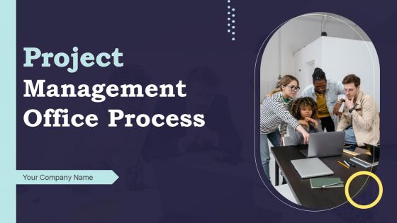 Project Management Office Process Ppt PowerPoint Presentation Complete Deck With Slides