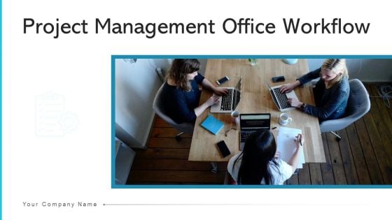 Project Management Office Workflow Timeline Ppt PowerPoint Presentation Complete Deck With Slides