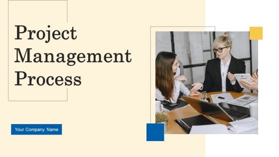Project Management Process Ppt PowerPoint Presentation Complete Deck With Slides