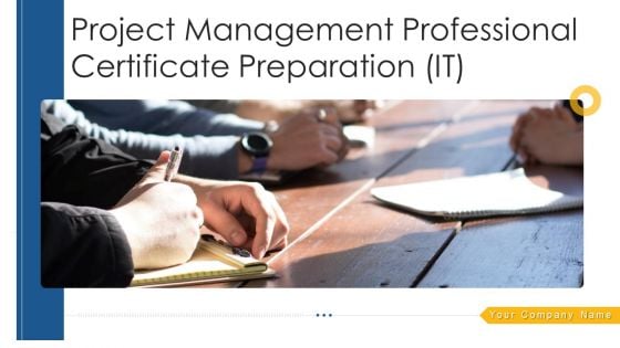 Project Management Professional Certificate Preparation IT Ppt PowerPoint Presentation Complete Deck With Slides