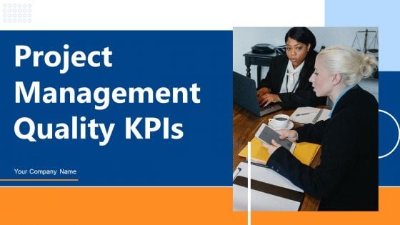 Project Management Quality Kpis Ppt PowerPoint Presentation Complete Deck With Slides