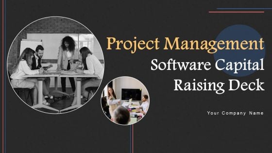 Project Management Software Capital Raising Deck Ppt PowerPoint Presentation Complete Deck With Slides Project Management Software Capital Raising Deck Ppt PowerPoint Presentation Complete Deck With Slides