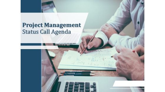 Project Management Status Call Agenda PPT PowerPoint Presentation Complete Deck With Slides