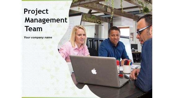 Project Management Team Ppt PowerPoint Presentation Complete Deck With Slides