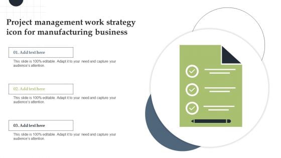 Project Management Work Strategy Icon For Manufacturing Business Summary PDF