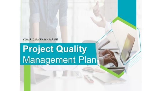 Project Quality Management Plan Ppt PowerPoint Presentation Complete Deck With Slides