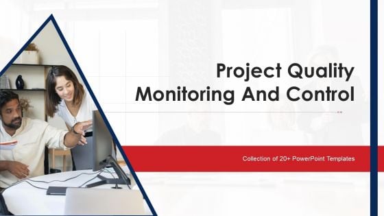 Project Quality Monitoring And Control Ppt PowerPoint Presentation Complete Deck With Slides