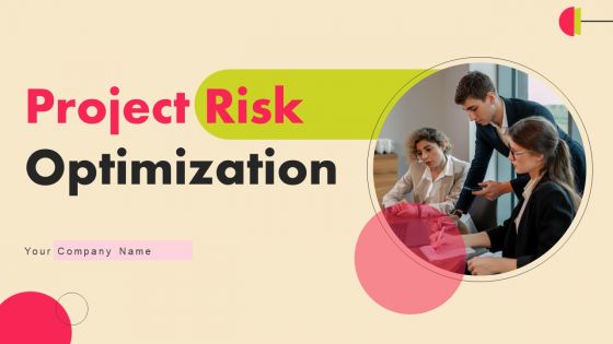 Project Risk Optimization Ppt PowerPoint Presentation Complete Deck With Slides