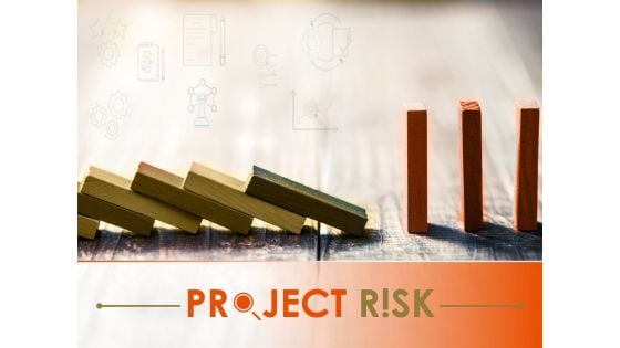 Project Risk Ppt PowerPoint Presentation Complete Deck With Slides