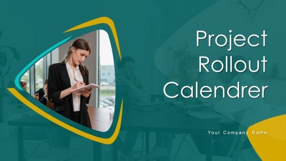 Project Rollout Calender Ppt PowerPoint Presentation Complete Deck With Slides