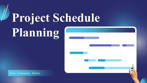 Project Schedule Planning Ppt PowerPoint Presentation Complete Deck With Slides