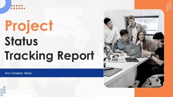 Project Status Tracking Report Ppt PowerPoint Presentation Complete Deck With Slides