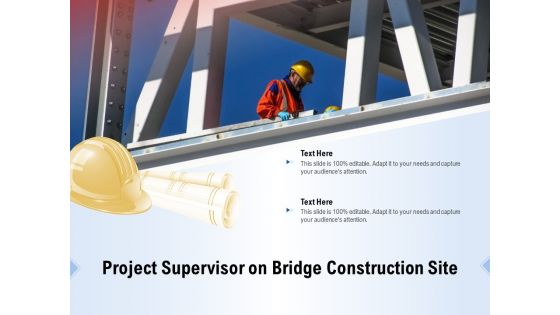 Project Supervisor On Bridge Construction Site Ppt PowerPoint Presentation Outline Templates PDF