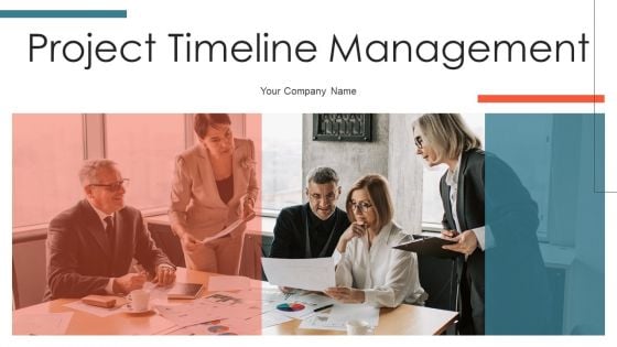Project Timeline Management Ppt PowerPoint Presentation Complete With Slides