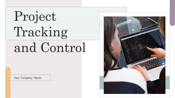 Project Tracking And Control Ppt PowerPoint Presentation Complete Deck With Slides