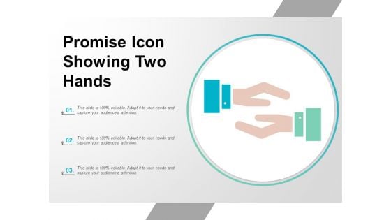 Promise Icon Showing Two Hands Ppt PowerPoint Presentation Infographics Good