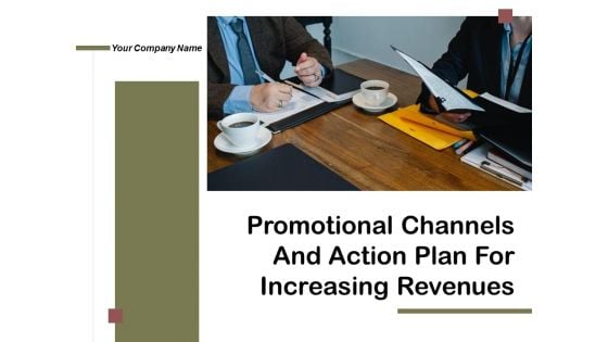 Promotional Channels And Action Plan For Increasing Revenues Ppt PowerPoint Presentation Complete Deck With Slides