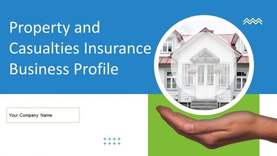 Property And Casualties Insurance Business Profile Ppt PowerPoint Presentation Complete With Slides