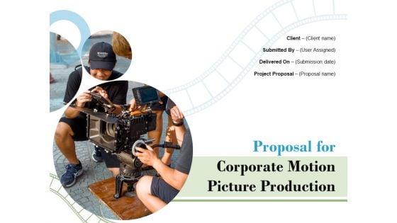 Proposal For Corporate Motion Picture Production Ppt PowerPoint Presentation Complete Deck With Slides