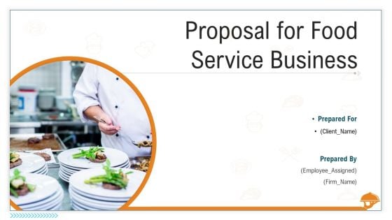 Proposal For Food Service Business Ppt PowerPoint Presentation Complete Deck With Slides