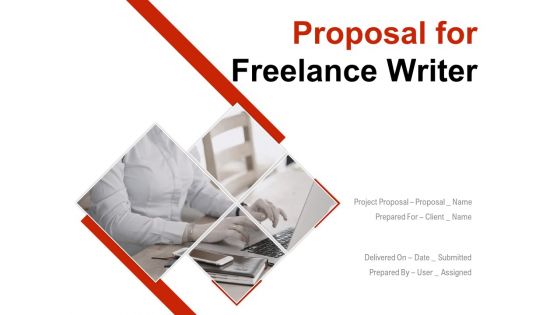 Proposal For Freelance Writer Ppt PowerPoint Presentation Complete Deck With Slides