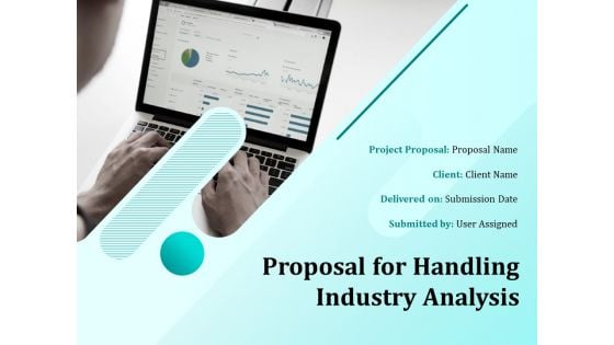 Proposal For Handling Industry Analysis Ppt PowerPoint Presentation Complete Deck With Slides