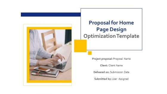 Proposal For Home Page Design Optimization Template Ppt PowerPoint Presentation Complete Deck With Slides