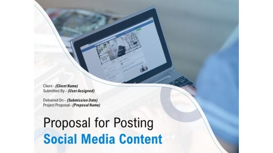 Proposal For Posting Social Media Content Ppt PowerPoint Presentation Complete Deck With Slides