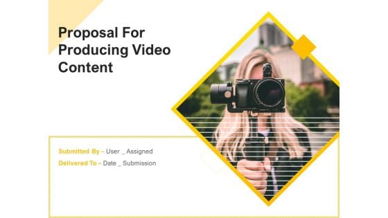 Proposal For Producing Video Content Ppt PowerPoint Presentation Complete Deck With Slides
