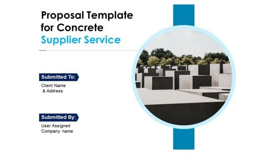 Proposal Template For Concrete Supplier Service Ppt PowerPoint Presentation Complete Deck With Slides