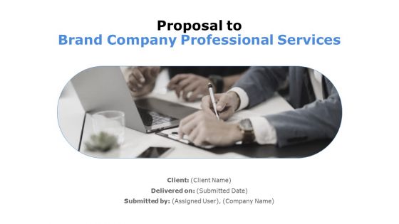 Proposal To Brand Company Professional Services Ppt PowerPoint Presentation Complete Deck With Slides