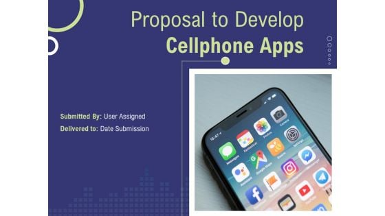 Proposal To Develop Cellphone Apps Ppt PowerPoint Presentation Complete Deck With Slides