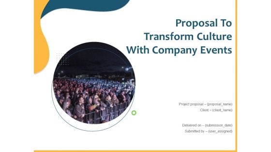 Proposal To Transform Culture With Company Events Ppt PowerPoint Presentation Complete Deck With Slides