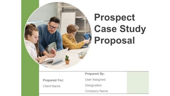 Prospect Case Study Proposal Ppt PowerPoint Presentation Complete Deck With Slides