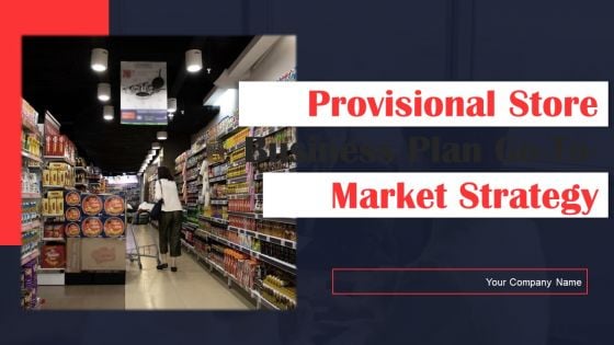 Provisional Store Business Plan Go To Market Strategy