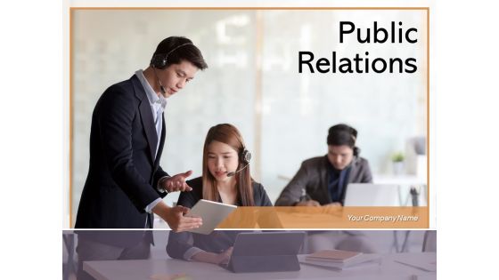 Public Relations Business Customer Ppt PowerPoint Presentation Complete Deck