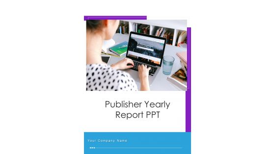 Publisher Yearly Report PPT One Pager Documents Publisher Yearly Report PPT One Pager Documents