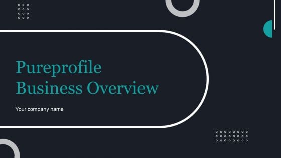 Pureprofile Business Overview Ppt PowerPoint Presentation Complete Deck With Slides Pureprofile Business Overview Ppt PowerPoint Presentation Complete Deck With Slides