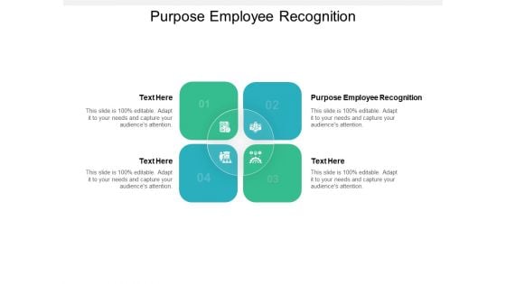 Purpose Employee Recognition Ppt PowerPoint Presentation Icon Summary Cpb